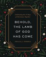 Behold, the Lamb of God Has Come - Trillia J. Newbell - 9780736989923