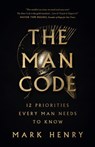 The Man Code: 12 Priorities Every Man Needs to Know - Mark Henry - 9780736990035