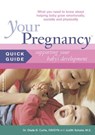 Your Pregnancy Quick Guide: Understanding and Enhancing Your Baby's Development - Dr. Glade B. Curtis ; Judith Schuler - 9780738210599