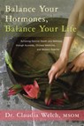 Balance Your Hormones, Balance Your Life - Claudia Welch - 9780738214825