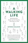 A Walking Life - Antonia Malchik - 9780738220178