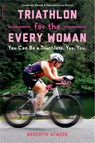 Triathlon for the Every Woman - Meredith Atwood - 9780738285436