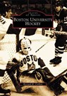 BOSTON UNIV HOCKEY - Bernard M. Corbett - 9780738511276
