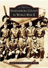 Spartanburg County in World War II - Anita Price Davis ; James M. Walker - 9780738517261