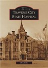 Traverse City State Hospital - Chris Miller - 9780738533896
