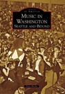 Music in Washington: Seattle and Beyond - Peter Blecha - 9780738548180