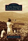 Along Virginia's Appalachian Trail - Leonard M. Adkins - 9780738566306