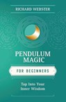 Pendulum Magic for Beginners - Richard Webster - 9780738701929