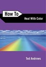 How to Heal with Color - Ted Andrews - 9780738716367