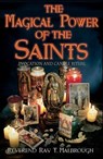 The Magical Power of the Saints - Ray T. Malbrough - 9780738716732
