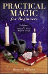 Practical Magic for Beginners - Brandy Williams - 9780738725444