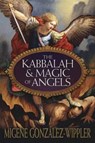 The Kabbalah & Magic of Angels - Migene Gonzalez-Wippler - 9780738728469