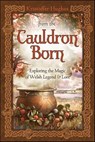 From the Cauldron Born - Kristoffer Hughes - 9780738734644