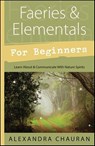 Faeries & Elementals for Beginners - Alexandra Chauran - 9780738739052