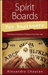 Spirit Boards for Beginners - Alexandra Chauran - 9780738739410
