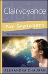 Clairvoyance for Beginners - Alexandra Chauran - 9780738740102