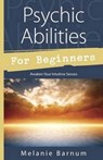 Psychic Abilities for Beginners - Melanie Barnum - 9780738740287