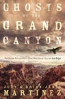 Ghosts of the Grand Canyon - MARTINEZ,  Judy ; Martinez, Brian-James - 9780738759449