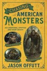 Chasing American Monsters - Jason Offutt - 9780738759951