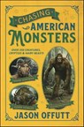 Chasing American Monsters - Jason Offutt - 9780738760063