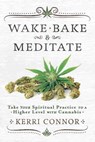 Wake, Bake & Meditate - Kerri Connor - 9780738760674