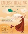 Energy Healing for Trauma, Stress and Chronic Illness - Cyndi Dale - 9780738761046