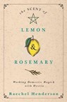 The Scent of Lemon and Rosemary - Raechel Henderson - 9780738766676