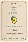 The Scent of Lemon & Rosemary - Raechel Henderson - 9780738766881