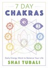 7 Day Chakras - Shai Tubali - 9780738766928