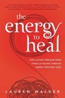 The Energy to Heal - Lauren Walker - 9780738769493