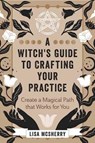 A Witch's Guide to Crafting Your Practice - Lisa McSherry - 9780738769806