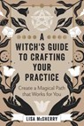 A Witch's Guide to Crafting Your Practice - Lisa McSherry - 9780738770123