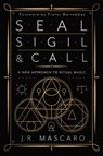 Seal, Sigil & Call - J.R. Mascaro ; Frater Barrabbas - 9780738770536