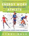 Energy Work for the Everyday to Elite Athlete - Cyndi Dale - 9780738770666