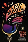 Magic in Your Cup - Runa Troy ; Theresa Reed - 9780738776163