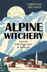 Alpine Witchery - Christian Brunner ; Danu Forest - 9780738777702