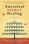 Ancestral Energy Healing - Shelley A. Kaehr - 9780738777757