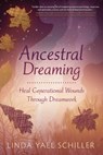 Ancestral Dreaming - Linda Yael Schiller - 9780738778914