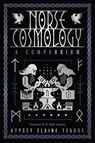 Norse Cosmology: A Compendium - Gypsey Elaine Teague - 9780738780597