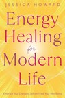 Energy Healing for Modern Life - Jessica Howard - 9780738782355