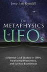 The Metaphysics of UFOs - Jonathan Kendall - 9780738783284