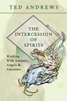 The Intercession of Spirits - Ted Andrews - 9780738783574