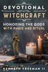 Devotional Witchcraft - Kenneth Freeman II ; Zaren Allen - 9780738783680