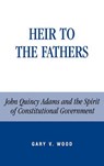 Heir to the Fathers - Gary V. Wood - 9780739106013