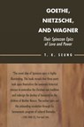 Goethe, Nietzsche, and Wagner - T. K. Seung - 9780739111284