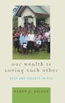 Our Wealth Is Loving Each Other - Karen J. Brison - 9780739114889