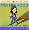 MOTHERHOOD IS NOT FOR WIMPS OR - Rick Kirkman ; Kirkman ; Jerry Scott - 9780740713934