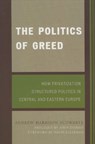 The Politics of Greed - Andrew Harrison Schwartz - 9780742553088