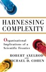Harnessing Complexity - Michael D Cohen ; Robert Axelrod - 9780743203739