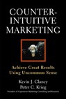Counterintuitive Marketing - Peter C. Krieg ; Kevin J. Clancy - 9780743205542